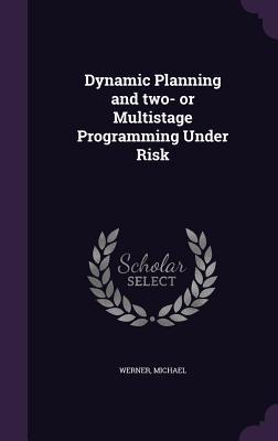 Vorderes Coverbild Dynamic Planning and two- or Multistage Programming Under Risk