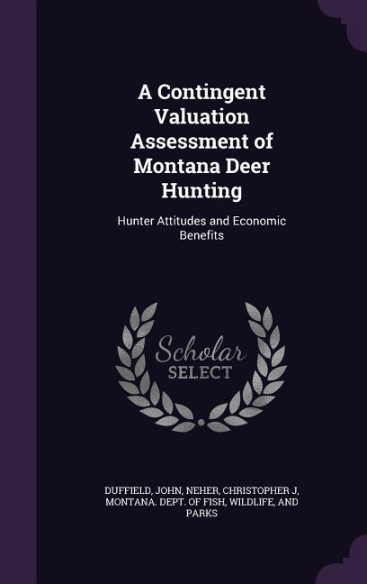 Vorderes Coverbild A Contingent Valuation Assessment of Montana Deer Hunting: Hunter Attitudes and Economic Benefits