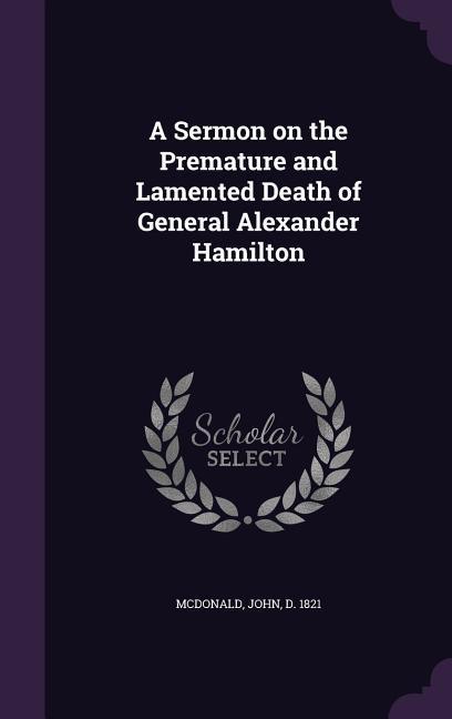 Vorderes Coverbild A Sermon on the Premature and Lamented Death of General Alexander Hamilton