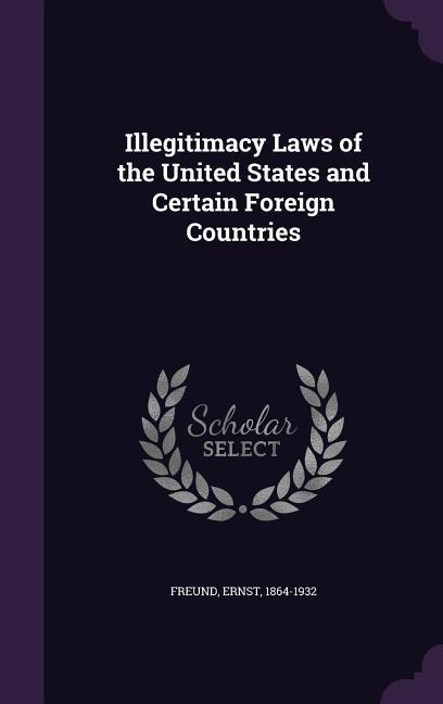 Vorderes Coverbild Illegitimacy Laws of the United States and Certain Foreign Countries