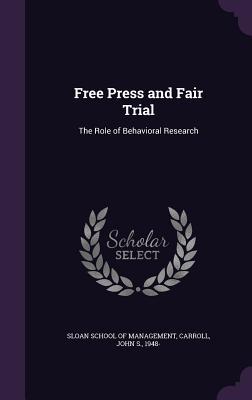 Vorderes Coverbild Free Press and Fair Trial: The Role of Behavioral Research