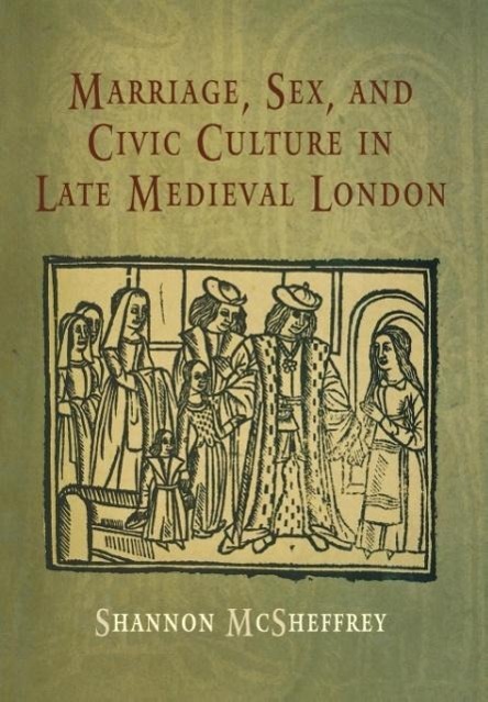 Vorderes Coverbild Marriage, Sex, and Civic Culture in Late Medieval London