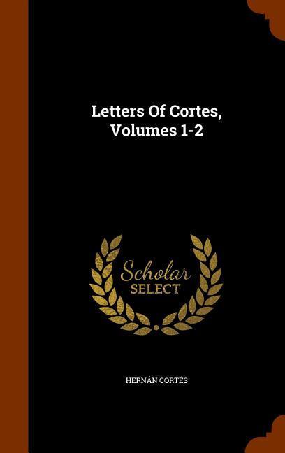 Vorderes Coverbild Letters Of Cortes, Volumes 1-2