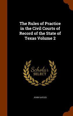 Vorderes Coverbild The Rules of Practice in the Civil Courts of Record of the State of Texas Volume 2