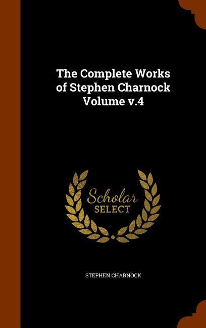 Vorderes Coverbild The Complete Works of Stephen Charnock Volume v.4
