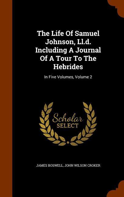 Vorderes Coverbild The Life Of Samuel Johnson, Ll.d. Including A Journal Of A Tour To The Hebrides: In Five Volumes, Volume 2