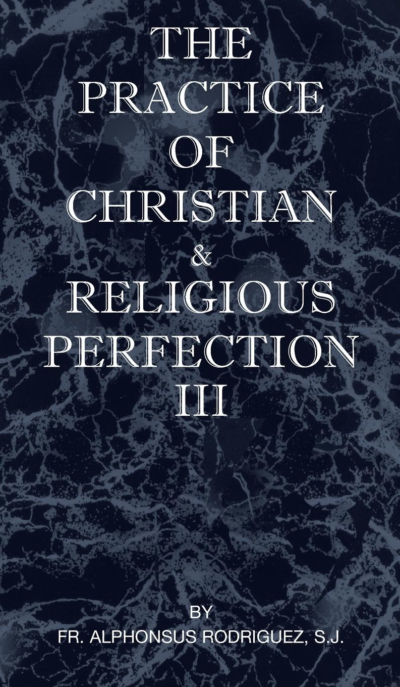 Vorderes Coverbild The Practice of Christian and Religious Perfection Vol III
