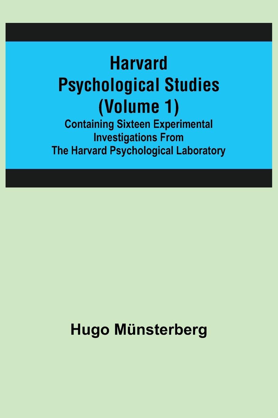 Vorderes Coverbild Harvard Psychological Studies (Volume 1); Containing Sixteen Experimental Investigations from the Harvard Psychological Laboratory.