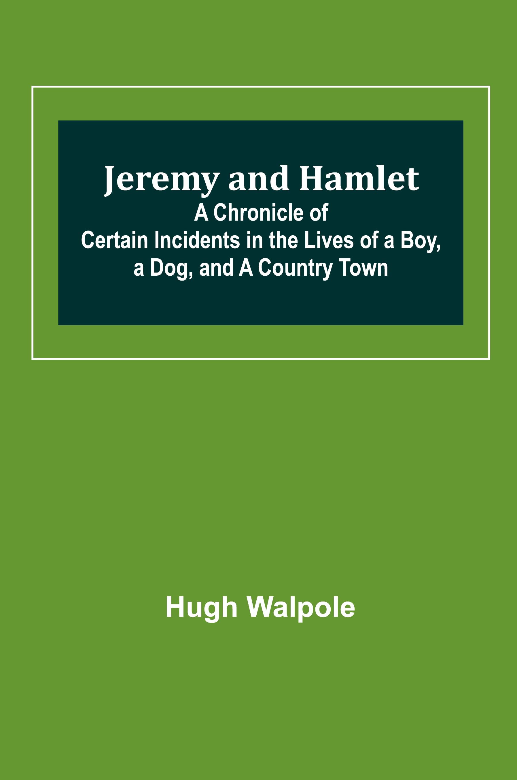 Vorderes Coverbild Jeremy and Hamlet ; A Chronicle of Certain Incidents in the Lives of a Boy, a Dog, and a Country Town