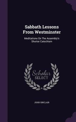 Vorderes Coverbild Sabbath Lessons From Westminster: Meditations On The Assembly's Shorter Catechism