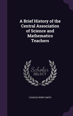 Vorderes Coverbild A Brief History of the Central Association of Science and Mathematics Teachers