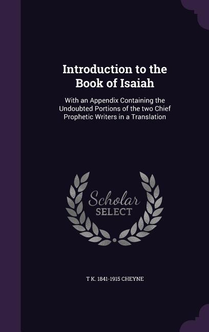 Vorderes Coverbild Introduction to the Book of Isaiah: With an Appendix Containing the Undoubted Portions of the two Chief Prophetic Writers in a Translation