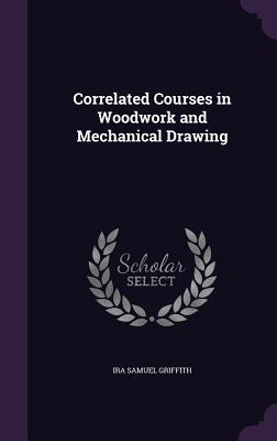 Vorderes Coverbild Correlated Courses in Woodwork and Mechanical Drawing