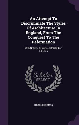 Vorderes Coverbild An Attempt To Discriminate The Styles Of Architecture In England, From The Conquest To The Reformation
