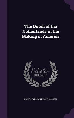 Vorderes Coverbild The Dutch of the Netherlands in the Making of America