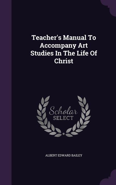 Vorderes Coverbild Teacher's Manual To Accompany Art Studies In The Life Of Christ