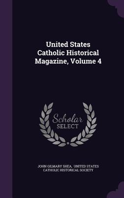 Vorderes Coverbild United States Catholic Historical Magazine, Volume 4