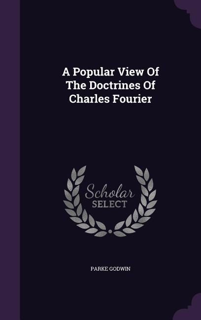 Vorderes Coverbild A Popular View Of The Doctrines Of Charles Fourier