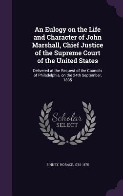 Vorderes Coverbild An Eulogy on the Life and Character of John Marshall, Chief Justice of the Supreme Court of the United States