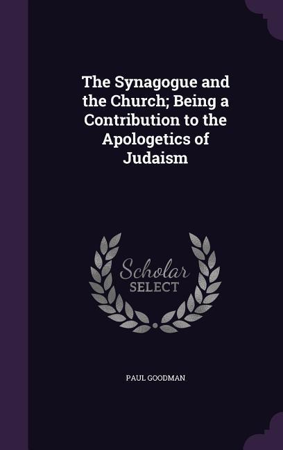 Vorderes Coverbild The Synagogue and the Church; Being a Contribution to the Apologetics of Judaism