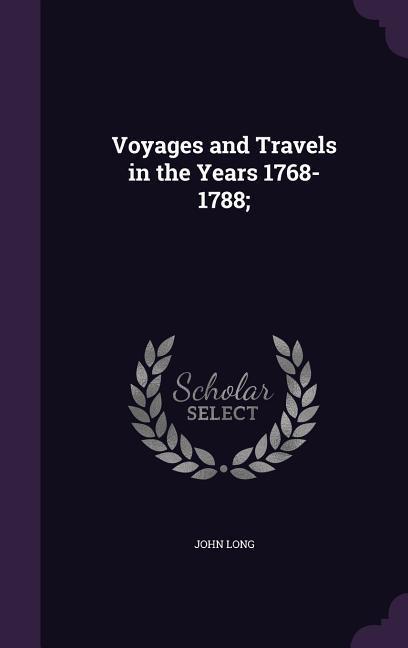 Vorderes Coverbild Voyages and Travels in the Years 1768-1788;