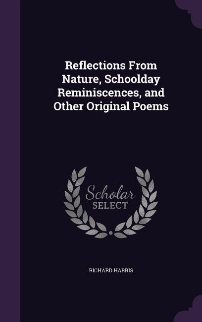Vorderes Coverbild Reflections From Nature, Schoolday Reminiscences, and Other Original Poems