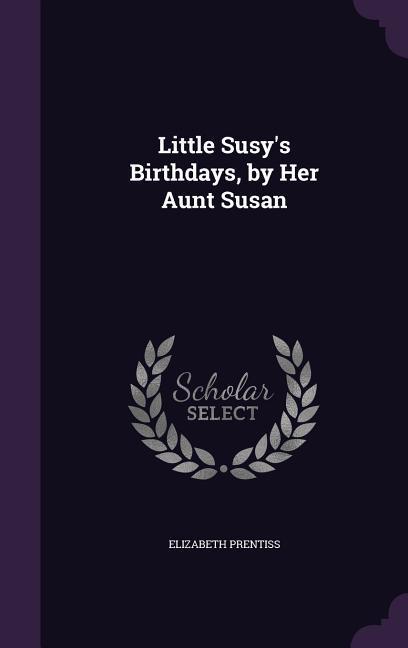 Vorderes Coverbild Little Susy's Birthdays, by Her Aunt Susan