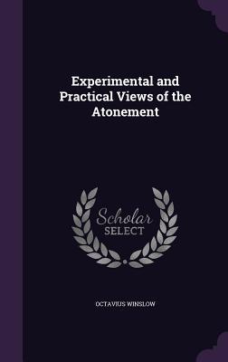 Vorderes Coverbild Experimental and Practical Views of the Atonement
