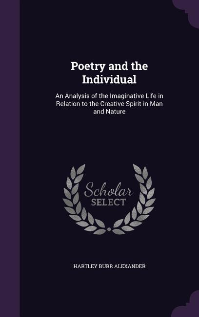 Vorderes Coverbild Poetry and the Individual: An Analysis of the Imaginative Life in Relation to the Creative Spirit in Man and Nature
