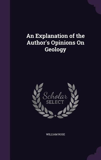 Vorderes Coverbild An Explanation of the Author's Opinions On Geology