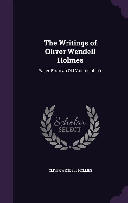 Vorderes Coverbild The Writings of Oliver Wendell Holmes