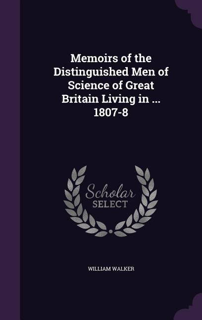 Vorderes Coverbild Memoirs of the Distinguished Men of Science of Great Britain Living in ... 1807-8