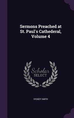 Vorderes Coverbild Sermons Preached at St. Paul's Cathederal, Volume 4