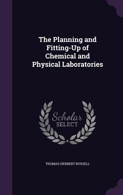 Vorderes Coverbild The Planning and Fitting-Up of Chemical and Physical Laboratories