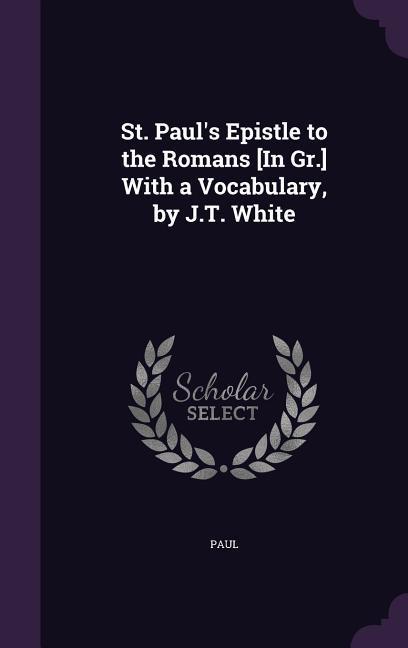 Vorderes Coverbild St. Paul's Epistle to the Romans [In Gr.] With a Vocabulary, by J.T. White