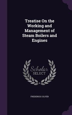 Vorderes Coverbild Treatise On the Working and Management of Steam Boilers and Engines