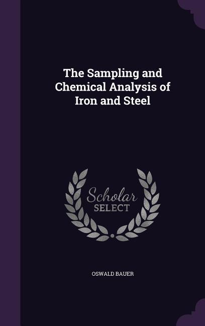 Vorderes Coverbild The Sampling and Chemical Analysis of Iron and Steel