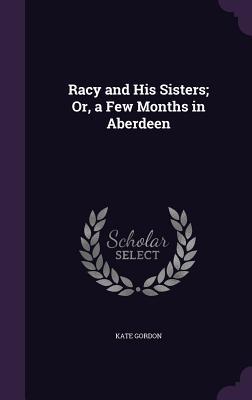 Vorderes Coverbild Racy and His Sisters; Or, a Few Months in Aberdeen