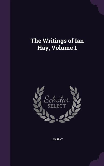 Vorderes Coverbild The Writings of Ian Hay, Volume 1