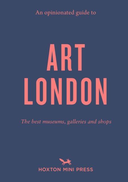Vorderes Coverbild An Opinionated Guide to Art London
