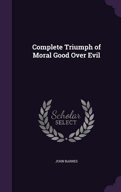 Vorderes Coverbild Complete Triumph of Moral Good Over Evil