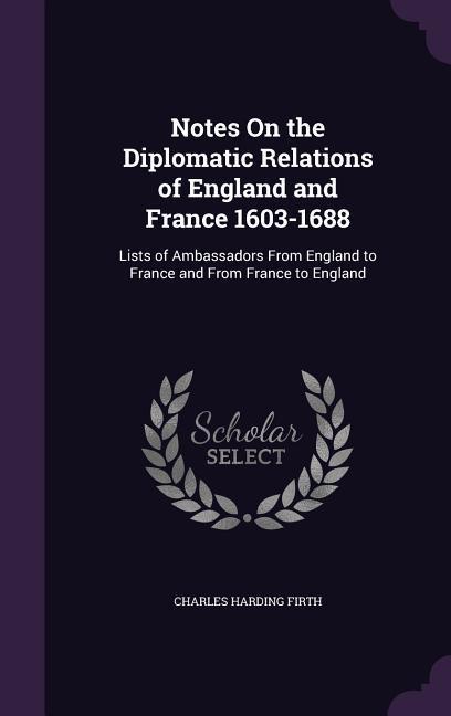 Vorderes Coverbild Notes On the Diplomatic Relations of England and France 1603-1688