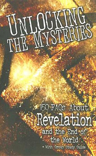 Vorderes Coverbild Unlocking the Mysteries: 150 FAQs about Revelation and the End of the World - With Group Study Guide