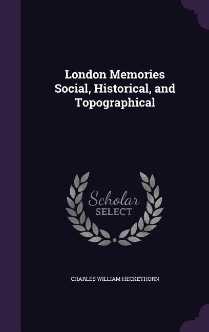 Vorderes Coverbild London Memories Social, Historical, and Topographical