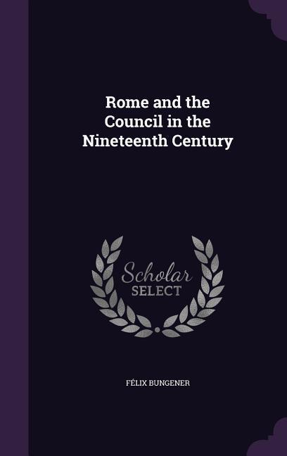 Vorderes Coverbild Rome and the Council in the Nineteenth Century