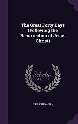 Vorderes Coverbild The Great Forty Days (Following the Resurrection of Jesus Christ)