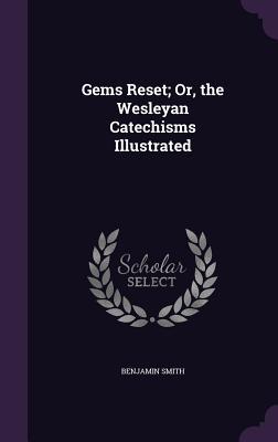 Vorderes Coverbild Gems Reset; Or, the Wesleyan Catechisms Illustrated