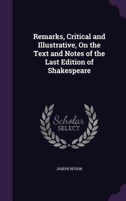 Vorderes Coverbild Remarks, Critical and Illustrative, On the Text and Notes of the Last Edition of Shakespeare