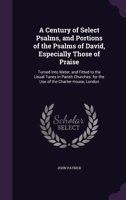 Vorderes Coverbild A Century of Select Psalms, and Portions of the Psalms of David, Especially Those of Praise