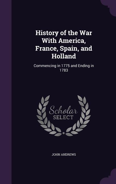 Vorderes Coverbild History of the War With America, France, Spain, and Holland